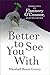 Better to See You W by Marshall Bruce Gentry
