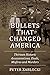 Bullets That Changed Americ...