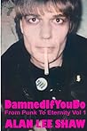 Damned if you Do: From Punk to Eternity Vol. 1