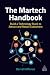 The Martech Handbook: Build a Technology Stack to Attract and Retain Customers