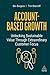 Account-Based Growth: Unlocking Sustainable Value Through Extraordinary Customer Focus