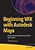 Beginning VFX with Autodesk Maya: Create Industry-Standard Visual Effects from Scratch