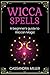 Wicca Spells: A Beginner's ...