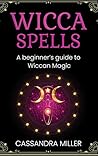 Wicca Spells: A B...
