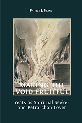 Making the Void Fruitful: Yeats as Spiritual Seeker and Petrarchan Lover (Paperback)