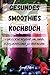 Gesundes Smoothies Kochbuch