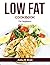 Low Fat Cookbook: For begin...