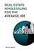 Real Estate Wholesaling for the Average Joe: Learn How to Invest in Real Estate even on a Low Budget (Investing for Beginners)