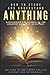 How to Study and Understand Anything: Discovering The Secrets of the Greatest Geniuses in History
