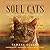 Soul Cats: How Our Feline F...