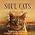 Soul Cats: How Our Feline F...