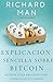 Explicación sencilla sobre Bitcoin: Bitcoin para principiantes (Spanish Edition)