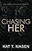 Chasing Her - Special Edition (Dark Love Series)