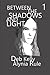 Between the Shadows and Lig...