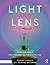 Light and Lens: Thinking Ab...