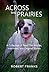 Across the Prairies: A Coll...