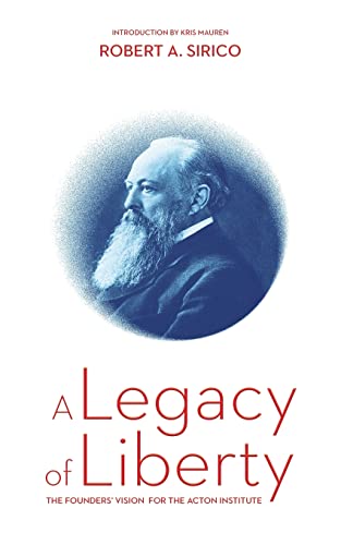A Legacy of Liberty: The Founders' Vision for the Acton Institute (Paperback)