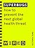 Superbugs (WIRED guides): How to prevent the next global health threat