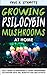 Growing Psilocybin Mushroom...