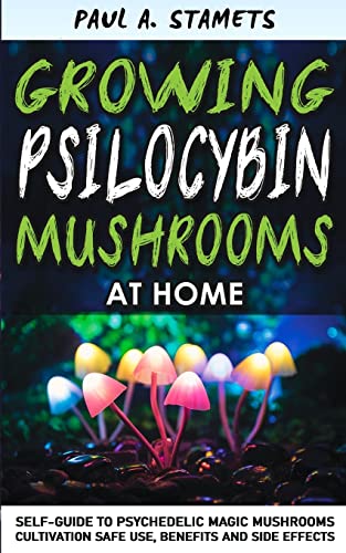Growing Psilocybin Mushrooms at Home: Psychedelic Magic Mushrooms Cultivation and Safe Use@@ Benefits and Side Effects! The Healing Powers of ... Hydroponics Growing Secrets Self-Guide (Paperback)