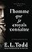 L’homme que je croyais connaître (Deux faces) by E L Todd