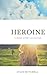 Heroine A Short Story Collection by Julie A. Mitchell