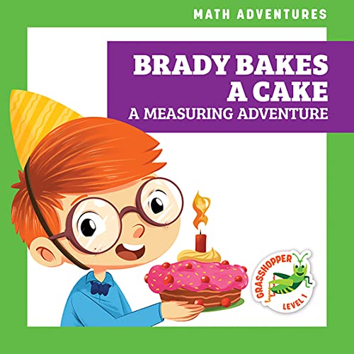 Brady Bakes a Cake: A Measuring Adventure (Math Adventures)