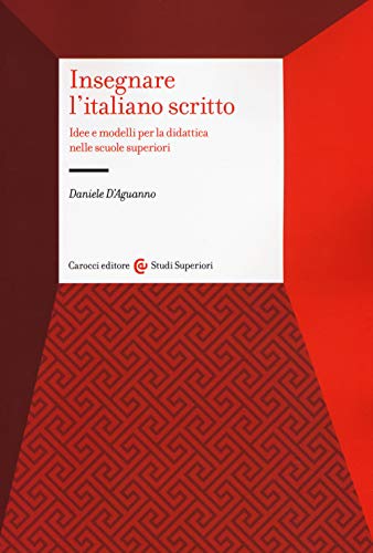Insegnare l’italiano scritto. Idee e modelli per la didattica nelle scuole superiore (Paperback)