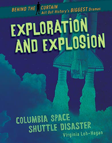 Exploration and Explosion: Columbia Space Shuttle Disaster (Behind the Curtain)