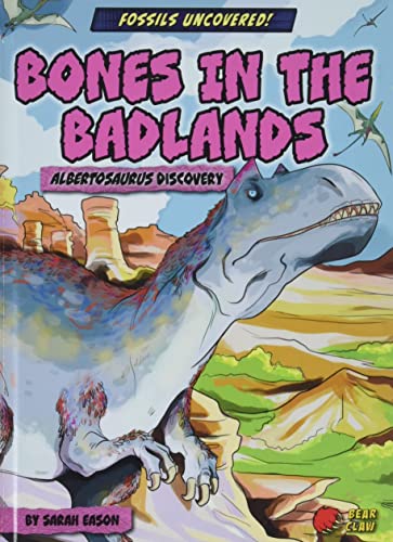 Bones in the Badlands: Albertosaurus Discovery (Fossils Uncovered!)