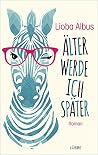 Älter werde ich später