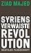 Syriens verwaiste Revolution by Ziad Majed
