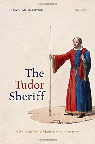 The Tudor Sheriff: A Study in Early Modern Administration (Hardcover)