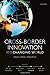 Cross-Border Innovation in a Changing World: Players, Places, and Policies