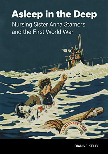 Asleep In The Deep: Nursing Sister Anna Stamers And The First World War (Paperback)