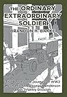 The Ordinary Extraordinary Soldier: The Letters and Journey of WW2 Mechanic Staff Sergeant George Henderson 80th Infantry Division