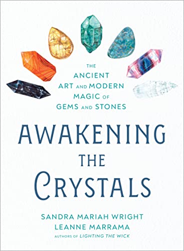 Awakening the Crystals: The Ancient Art and Modern Magic of Gems and Stones (Paperback)