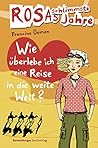 Wie überlebe ich eine Reise in die weite Welt? (Rosas schlimmste Jahre #10)