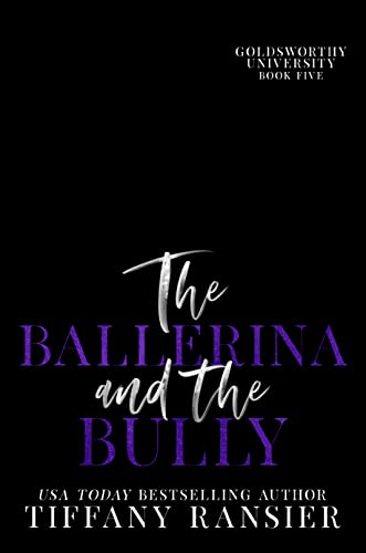 The Ballerina and the Bully (Goldsworthy University, #5)