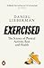 Exercised: The Science of Physical Activity, Rest and Health