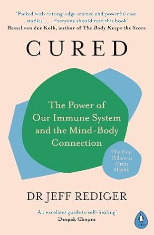 Cured: The Power of Our Immune System and the Mind-Body Connection