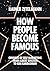 How People Become Famous