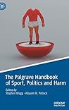 The Palgrave Handbook of Sport, Politics and Harm