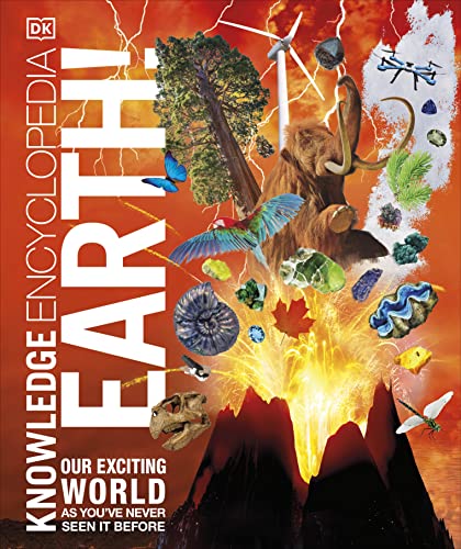 Knowledge Encyclopedia Earth!: Our Exciting World As You've Never Seen It Before (DK Knowledge Encyclopedias)