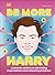 DK Be More Harry Styles Authentic Advice on Subverting Expectations and Embracing Kindness.