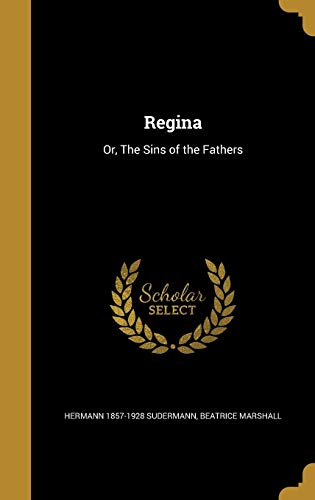 Regina: Or, The Sins of the Fathers