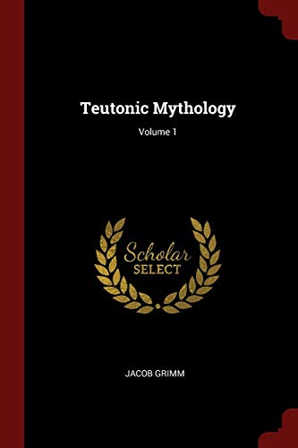 Teutonic Mythology; Volume 1