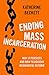Ending Mass Incarceration: ...