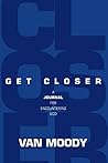 Get Closer: A Journal For Encountering God