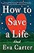 How to Save a Life: A Novel